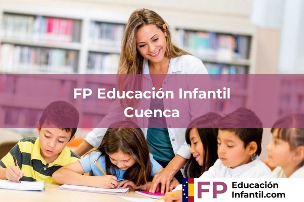 Formación Profesional en Educación Infantil 20 FP Educación InfantilFP en Cuenca