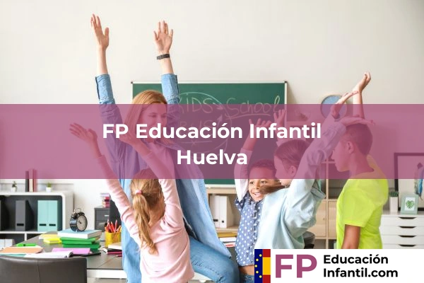 Formación Profesional en Educación Infantil 25 FP Educación InfantilFP en Huelva